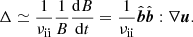 $$ \begin{aligned} \Delta \simeq \frac{1}{\nu _{\rm ii}}\frac{1}{B}\frac{\mathrm{d}B}{\mathrm{d}t} = \frac{1}{\nu _{\rm ii}} \hat{\boldsymbol{b}}\hat{\boldsymbol{b}}:\nabla {\boldsymbol{u}}. \end{aligned} $$