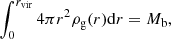 $$ \begin{aligned} \int _{0}^{r_{\mathrm{vir} }}4\pi r^2\rho _{\rm g}(r)\mathrm{d}r = M_{\rm b}, \end{aligned} $$