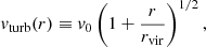 $$ \begin{aligned} v_{\mathrm{turb} }(r) \equiv v_0 \left(1+\frac{r}{r_{\mathrm{vir} }}\right)^{1/2}, \end{aligned} $$
