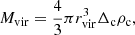 $$ \begin{aligned} M_{\mathrm{vir} } = \frac{4}{3}\pi r_{\mathrm{vir} }^3 \Delta _{\rm c} \rho _{\rm c}, \end{aligned} $$