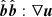 $ \hat{\boldsymbol{b}}\hat{\boldsymbol{b}}:\nabla \boldsymbol{u} $