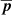 $ \overline{\boldsymbol{p}} $