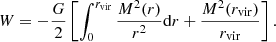 $$ \begin{aligned} W = -\frac{G}{2}\left[\int _0^{r_{\mathrm{vir} }}\frac{M^2(r)}{r^2} \mathrm{d}r + \frac{M^2(r_{\mathrm{vir} })}{r_{\mathrm{vir} }}\right]. \end{aligned} $$