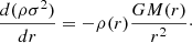 $$ \begin{aligned} \frac{d(\rho \sigma ^2)}{dr} = -\rho (r)\frac{GM(r)}{r^2}\cdot \end{aligned} $$