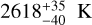 $2618_{ - 40}^{ + 35}\,{\rm{K}}$