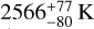 $2566_{ - 80}^{ + 77}\,{\rm{K}}$