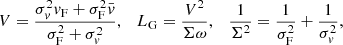 $$ \begin{aligned} V = \frac{\sigma _v^2v_{\rm F} + \sigma _{\rm F}^2 \bar{v}}{\sigma _{\rm F}^2+\sigma _v^2}, \quad L_{\rm G} = \frac{V^2}{\Sigma \omega }, \quad \frac{1}{\Sigma ^2}=\frac{1}{\sigma _{\rm F}^2}+\frac{1}{\sigma _v^2}, \end{aligned} $$