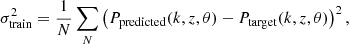 $$ \begin{aligned} \sigma _{\rm train}^2 = \frac{1}{N} \sum _N \left( P_{\rm predicted}(k,z,\theta ) - P_{\rm target}(k,z,\theta ) \right)^2 ,\end{aligned} $$