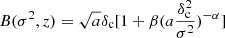 $$ \begin{aligned} B(\sigma ^2, z) = \sqrt{a}\delta _{\rm c}[1 + \beta (a\frac{\delta _{\rm c}^2}{\sigma ^2})^{-\alpha }] \end{aligned} $$