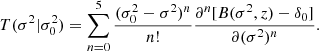 $$ \begin{aligned} T(\sigma ^2 | \sigma _0^2) = \sum ^5_{n=0} \frac{(\sigma _0^2 - \sigma ^2)^n}{n!} \frac{\partial ^n[B(\sigma ^2, z) - \delta _0]}{\partial (\sigma ^2)^n}. \end{aligned} $$