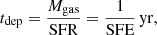 $$ \begin{aligned}&t_{\rm dep} = \frac{M_{\rm gas}}{\mathrm{SFR} } =\frac{1}{\mathrm{SFE} }\, \mathrm{yr}, \end{aligned} $$