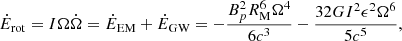 $$ \begin{aligned} \dot{E}_{\rm rot}=I\Omega \dot{\Omega }=\dot{E}_{\rm EM} +\dot{E}_{\rm GW}=-\frac{B_p^2R_{\rm M}^6\Omega ^4}{6c^3} -\frac{32GI^2\epsilon ^2\Omega ^6}{5c^5}, \end{aligned} $$