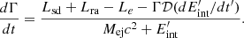 $$ \begin{aligned} \frac{d\Gamma }{dt}=\frac{L_{\rm sd}+L_{\rm ra}-L_e-\Gamma \mathcal{D} (dE_{\rm int}^{\prime }/dt^{\prime })}{M_{\rm ej}c^2+E_{\rm int}^{\prime }}. \end{aligned} $$