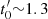 $ t_0^{\prime}{\sim}1.3 $