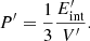$$ \begin{aligned} P^{\prime }=\frac{1}{3}\frac{E_{\rm int}^{\prime }}{V^{\prime }}. \end{aligned} $$