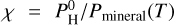 $\chi = P_{\rm{H}}^0/{P_{{\rm{mineral}}}}(T)$