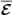 $ \overline{\boldsymbol{\mathcal{E}}} $