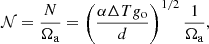 $$ \begin{aligned} \mathcal{N} =\frac{N}{\Omega _{\text{a}}}=\left(\frac{\alpha \Delta Tg_{\text{o}}}{d}\right)^{1/2}\frac{1}{\Omega _{\text{a}}}, \end{aligned} $$