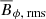 $ \overline{B}_{\phi,\text{ rms}} $
