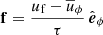 $$ \begin{aligned} \mathbf{f}=\frac{u_\text{f} - \overline{u}_\phi }{\tau }\,\hat{\boldsymbol{e}}_\phi \end{aligned} $$
