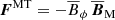 $$ \begin{aligned}&\boldsymbol{F}^{\text{MT}} =-\overline{B}_\phi \,\overline{\boldsymbol{B}}_\text{M} \end{aligned} $$