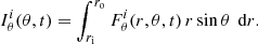 $$ \begin{aligned} I_\theta ^i(\theta ,t) = \int _{r_{\text{i}}}^{r_{\text{o}}} F_\theta ^i (r,\theta ,t)\,r\sin \theta \, \text{ d}r . \end{aligned} $$