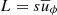 $ L=s \overline{u}_\phi $