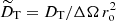 $ \widetilde{D}_\text{T}=D_\text{T}/ \Delta\Omega\, r_\text{o}^2 $