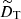 $ \widetilde{D}_\text{T} $