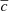 $ \overline{c} $