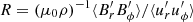 $ {R}=(\mu_0\rho)^{-1}\langle B_{r}^\prime B_\phi^\prime\rangle/\langle u_{r}^\prime u_\phi^\prime\rangle $