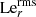 $ \text{ Le}_{r}^{\text{rms}} $
