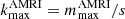 $ k_\text{max}^\text{AMRI}=m_\text{max}^\text{AMRI}/s $