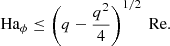 $$ \begin{aligned} \text{ Ha}_\phi \le \left( q-\frac{q^2}{4}\right)^{1/2}\text{ Re}. \end{aligned} $$