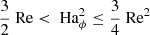 $$ \begin{aligned} \frac{3}{2}\text{ Re} < \text{ Ha}_\phi ^2\le \frac{3}{4}\text{ Re}^2 \end{aligned} $$