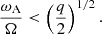 $$ \begin{aligned} \frac{\omega _\text{A}}{\Omega } < \left( \frac{q}{2}\right)^{1/2}. \end{aligned} $$