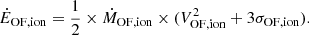 $$ \begin{aligned}&\dot{E}_{\rm OF,ion} = \frac{1}{2}\times \dot{M}_{\rm OF,ion}\times (V^{2}_{\rm OF,ion} + 3\sigma _{\rm OF,ion}). \end{aligned} $$