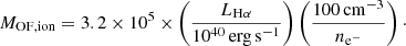 $$ \begin{aligned} M_{\rm OF,ion} = 3.2\times 10^{5} \times \left( \frac{L_{\rm H\alpha }}{10^{40}\,\mathrm{erg\,s}^{-1}} \right) \left( \frac{100\,\mathrm{cm}^{-3}}{{n}_{\mathrm{e}^{-}}}\right)\cdot \end{aligned} $$