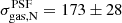 $ \sigma^{\mathrm{PSF}}_{\mathrm{gas,N}} = 173 \pm 28 $