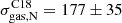 $ \sigma^{\mathrm{C18}}_{\mathrm{gas,N}} = 177\pm 35 $