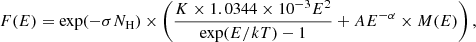 $$ \begin{aligned} F(E) = \exp (-\sigma N_{\rm H}) \times \left(\frac{K \times 1.0344 \times 10^{-3}E^{2}}{\exp (E/kT)-1} +A E^{-\alpha } \times M(E)\right), \end{aligned} $$