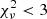 $ \chi^{2}_\nu < 3 $