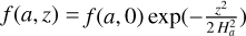 $f(a,z) = f(a,0)\,\exp \,\left( { - {{{z^2}} \over {2H_a^2}}} \right)$