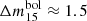 $ \Delta m_{15}^{\mathrm{bol}} \approx 1.5 $