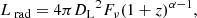 $$ \begin{aligned} L_{\text{ rad}}=4\pi {D_{\rm L}}^{2}F_{\nu }(1+z)^{\alpha -1} , \end{aligned} $$