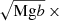 $ \sqrt{\mathrm{Mg}b}\,\times $