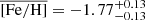 $ \overline{[\mathrm{Fe/H}]}= -1.77^{+0.13}_{-0.13} $