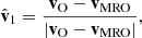 $$ \begin{aligned}&\hat{\mathbf{v }}_1 = \frac{\mathbf{v }_{\rm O} - \mathbf{v }_{\rm MRO}}{\left|\mathbf{v }_{\rm O} - \mathbf{v }_{\rm MRO}\right|},\end{aligned} $$