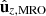 $ \hat{\mathbf{u}}_{z,\mathrm{MRO}} $