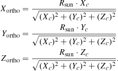 $$ \begin{aligned} X_{\rm ortho}&=\frac{R_{\rm sun}\cdot X_c}{\sqrt{(X_c)^2+(Y_c)^2+(Z_c)^2}} \nonumber \\ Y_{\rm ortho}&=\frac{R_{\rm sun}\cdot Y_c}{\sqrt{(X_c)^2+(Y_c)^2+(Z_c)^2}} \\ Z_{\rm ortho}&=\frac{R_{\rm sun}\cdot Z_c}{\sqrt{(X_c)^2+(Y_c)^2+(Z_c)^2}} \nonumber .\end{aligned} $$